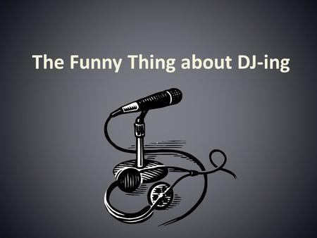 The Funny Thing about DJ-ing.. Discover the secrets of a confident compere DJ.
