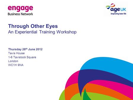 Through Other Eyes An Experiential Training Workshop Thursday 28 th June 2012 Tavis House 1-6 Tavistock Square London WC1H 9NA.