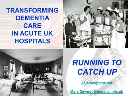 Running To Catch Up Transforming Dementia Care in UK hospitals RUNNING TO UP CATCH UP  TRANSFORMING DEMENTIA.