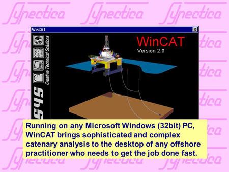 WInCAT is PC Windows software for the analysis of hanging cable systems - such as offshore moorings, umbilicals and flexible risers. WinCAT is very powerful.