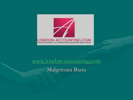 Www.london-accounting.com Malgorzata Basta. Welcome! When your business requires the best accounting service in London and you would like to deal with.