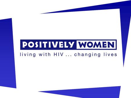 The only national charity providing support for women living with HIV by women living with HIV.