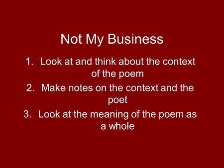 Not My Business Look at and think about the context of the poem