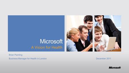 Microsoft A Vision for Health. Consumerism/ Choice A Challenging World Public Health Healthcare spend increasing as % of GDP spend Increasing social cost.