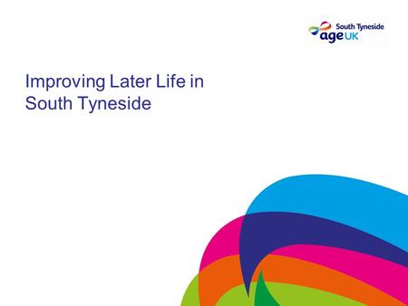 Improving Later Life in South Tyneside. Background.
