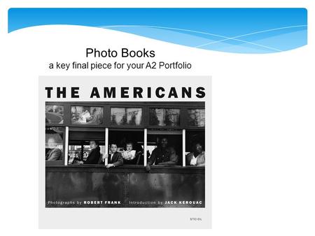 Photo Books a key final piece for your A2 Portfolio.