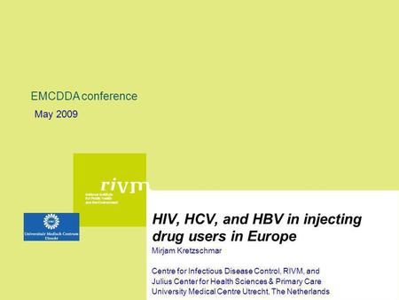 National Institute for Public Health and the Environment HIV, HCV, and HBV in injecting drug users in Europe Mirjam Kretzschmar Centre for Infectious Disease.
