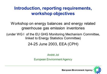 1 Introduction, reporting requirements, workshop objectives Workshop on energy balances and energy related greenhouse gas emission inventories (under WG.