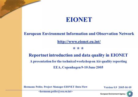 EIONET European Environment Information and Observation Network  Version 0.9 2005-06-09 * * * Reportnet introduction and data.