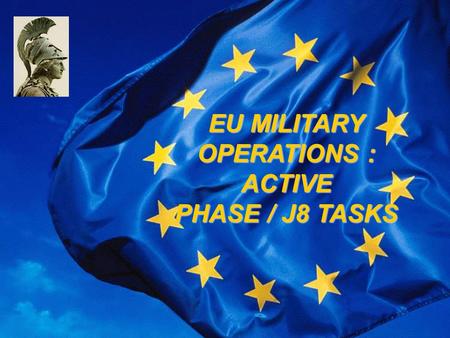 ATHENA EU MILITARY OPERATIONS : ACTIVE PHASE / J8 TASKS.