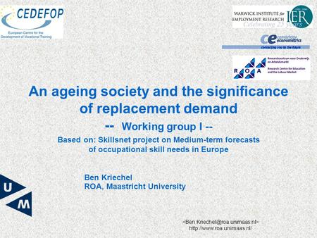 Based on: Skillsnet project on Medium-term forecasts of occupational skill needs in Europe An ageing society and the significance.