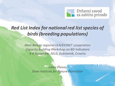 Red List Index for national red list species of birds (breeding populations) West Balkan regional EEA/EIONET cooperation Capacity Building Workshop on.