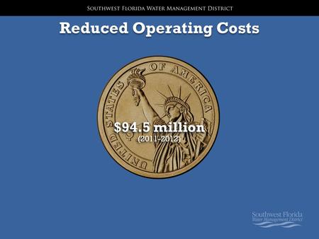 Reduced Operating Costs $94.5 million (2011-2012) $94.5 million (2011-2012)