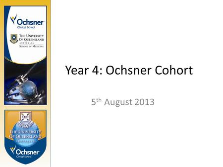 Year 4: Ochsner Cohort 5 th August 2013. Sign into Si-net.  with your UQ username and Passwordhttp://www.uq.edu.au.