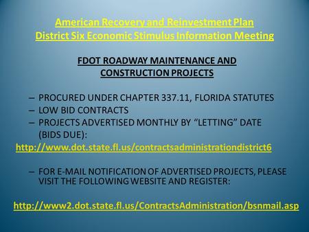 American Recovery and Reinvestment Plan District Six Economic Stimulus Information Meeting FDOT ROADWAY MAINTENANCE AND CONSTRUCTION PROJECTS – PROCURED.