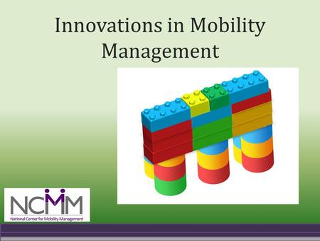 Innovations in Mobility Management. A partnership of.