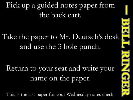一 Bell Ringer Pick up a guided notes paper from the back cart.
