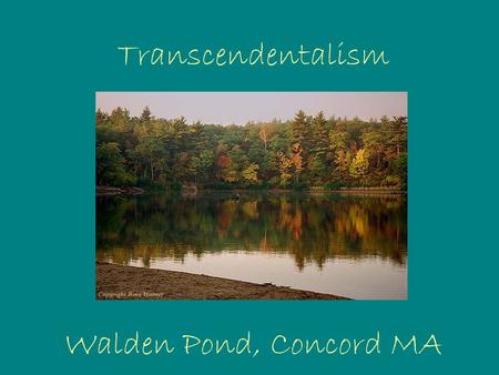 Transcendentalism Walden Pond, Concord MA.