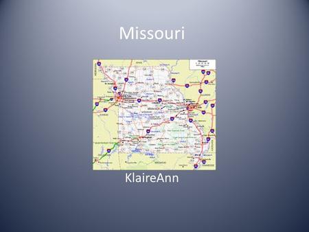 Missouri KlaireAnn. Fast Facts State tree State song State flower.
