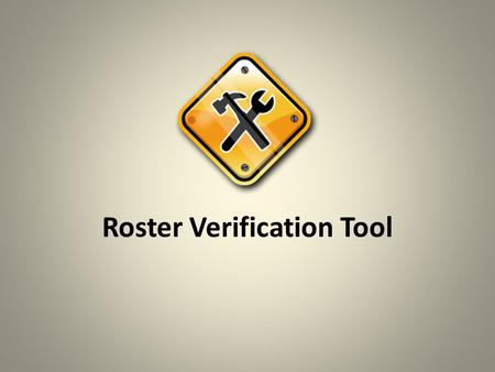 Roster Verification Tool Teacher Evaluation System Intended Outcomes – Basic understanding of the teacher roster verification tool – Awareness of resources.