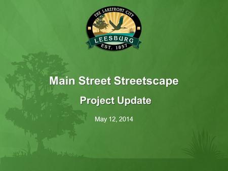 Main Street Streetscape Project Update May 12, 2014.