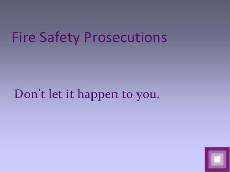 Fire Safety Prosecutions Don’t let it happen to you.