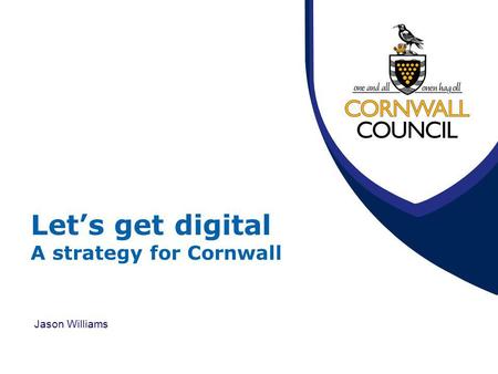 Let’s get digital A strategy for Cornwall Jason Williams.