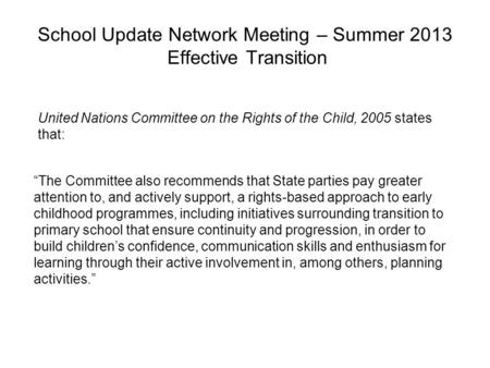 School Update Network Meeting – Summer 2013 Effective Transition “The Committee also recommends that State parties pay greater attention to, and actively.