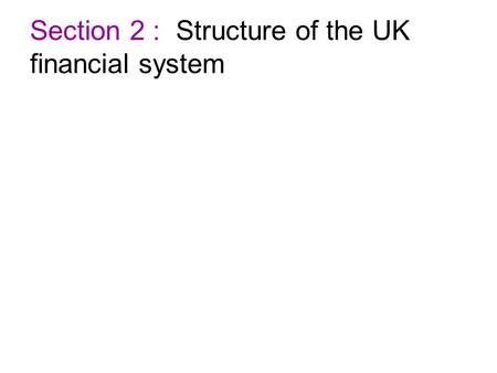 Section 2 : Structure of the UK financial system.