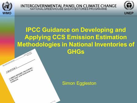 INTERGOVERNMENTAL PANEL ON CLIMATE CHANGE NATIONAL GREENHOUSE GAS INVENTORIES PROGRAMME WMO UNEP IPCC Guidance on Developing and Applying CCS Emission.