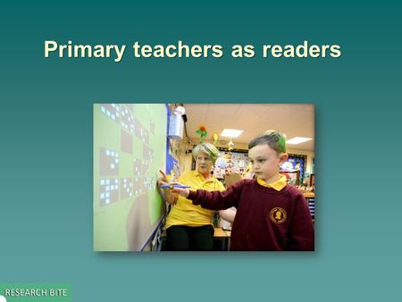 Primary teachers as readers. Key issue addressed by the study  This study set out to explore: –primary teachers’ personal reading habits and their perceptions.