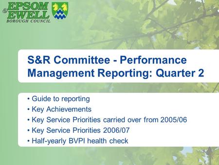 S&R Committee - Performance Management Reporting: Quarter 2 Guide to reporting Key Achievements Key Service Priorities carried over from 2005/06 Key Service.