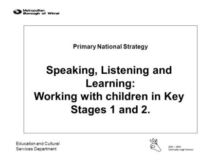 Speaking, Listening and Learning: Working with children in Key