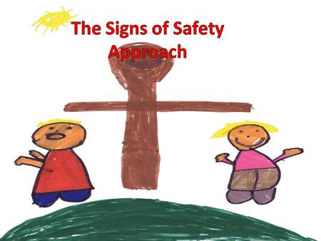 The Signs of Safety Approach