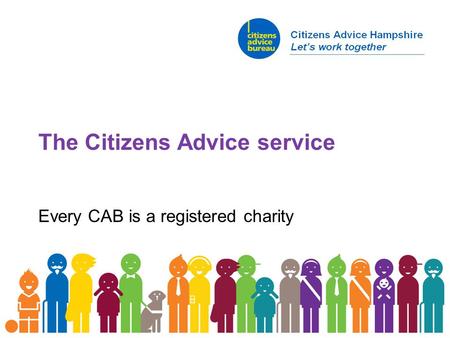 The Citizens Advice service Every CAB is a registered charity.