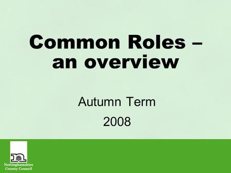 Common Roles – an overview Autumn Term 2008. Introduction What is a Common Role? Why we need Common Roles? How will they be used in the job evaluation.