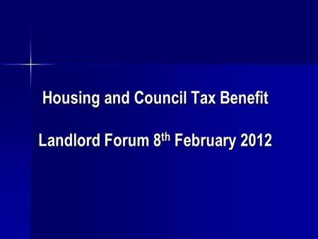 Housing and Council Tax Benefit Landlord Forum 8 th February 2012.