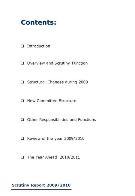 Contents:  Introduction  Overview and Scrutiny Function  Structural Changes during 2009  New Committee Structure  Other Responsibilities and Functions.