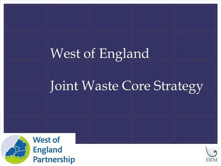 West of England Joint Waste Core Strategy. 2 The Purpose of the Joint Waste Core Strategy (JWCS) 1. To provide a strategic spatial planning framework,