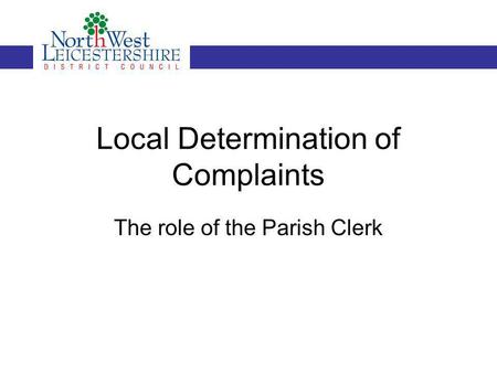 The role of the Parish Clerk Local Determination of Complaints.