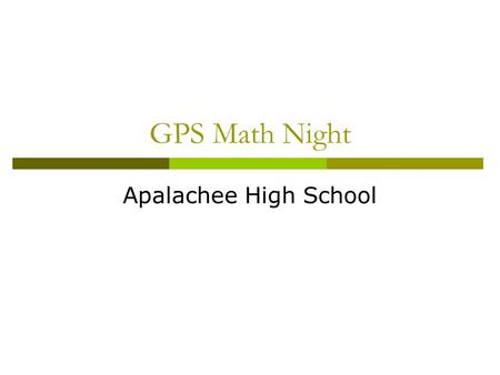 GPS Math Night Apalachee High School. 9 th Grade Math Choices for 2008-2009  Mathematics I : Algebra/Geometry/Statistics  Accelerated Mathematics I: