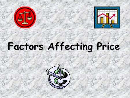 Factors Affecting Price. Lesson Objectives What are the factors that affect the selling price of a product? What are legal and ethical considerations.