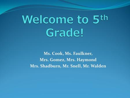 Ms. Cook, Ms. Faulkner, Mrs. Gomez, Mrs. Haymond Mrs. Shadburn, Mr. Snell, Mr. Walden.