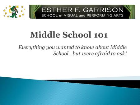 Everything you wanted to know about Middle School…but were afraid to ask!