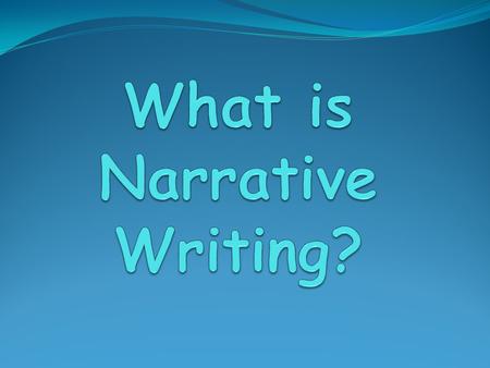 What is Narrative Writing?