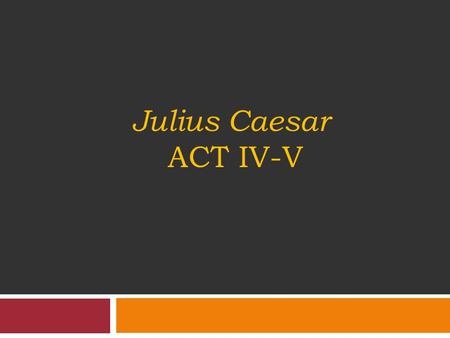 Julius Caesar Act Iv-V.