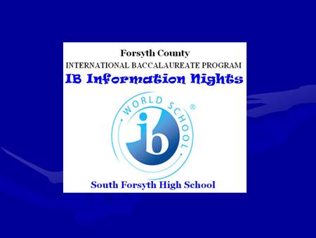 3295IB World-wide – 3295 schools in 141 countries 744 US Diploma Schools 25 Georgia Diploma Schools 1* Forsyth Diploma Schools ~ 8 Caribbean Diploma Schools.
