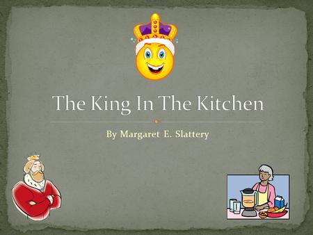 The King In The Kitchen By Margaret E. Slattery.