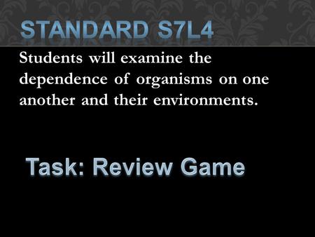 Standard s7l4 Task: Review Game