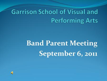 Band Parent Meeting September 6, 2011. Are you receiving the band’s email from me each day? If not, please contact Ms. Hatley in the Data Office to update.